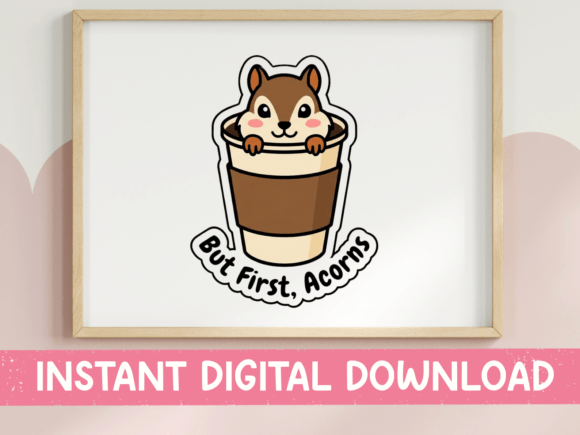 But First Acorns Squirrel Coffee Sticker: Graphics for T-Shirt Designs